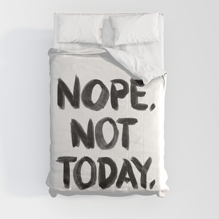 Nope. Not Today. [black lettering] Comforter