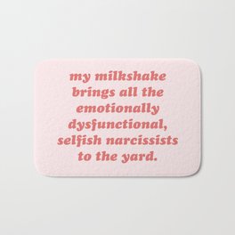 My Milkshake Brings Narcissists Cynical Quote Bath Mat | Trending, Humour, Rude, Emotion, Relationships, Sarcasm, Selfish, Funny, Slogan, Dating 
