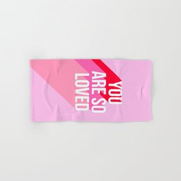 You are so loved!  Hand & Bath Towel
