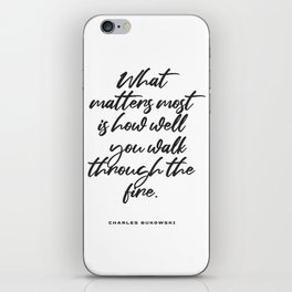 What matters most - Charles Bukowski Quote - Literature - Typography Print 1 iPhone Skin