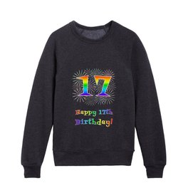 [ Thumbnail: 17th Birthday - Fun Rainbow Spectrum Gradient Pattern Text, Bursting Fireworks Inspired Background Kids Crewneck ]