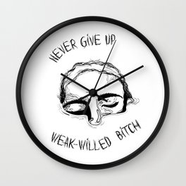 Never Give UP bitch Wall Clock