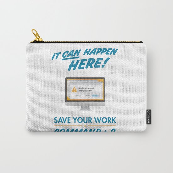 It Can Happen Here - Save Your Work! - Mac Version Carry-All Pouch