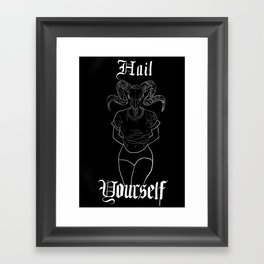 Hail Yourself Framed Art Print