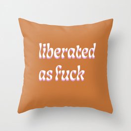 Liberated As F#$@  Throw Pillow