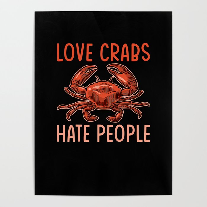 Love Crabs Hate People Poster