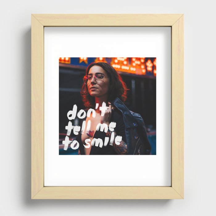 Don't Tell Me to Smile Recessed Framed Print
