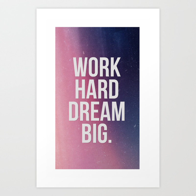 Work Hard Dream Big Ombre Inspirational Quote Art Print By