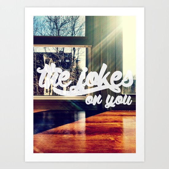The Jokes on You Art Print