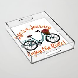 Life Is A Journey Enjoy The Ride Bicycle Acrylic Tray