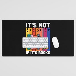 It's Not Hoarding If It's Books Desk Mat