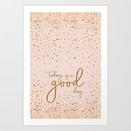 Text Art TODAY IS A GOOD DAY | glittering rose gold Art Print