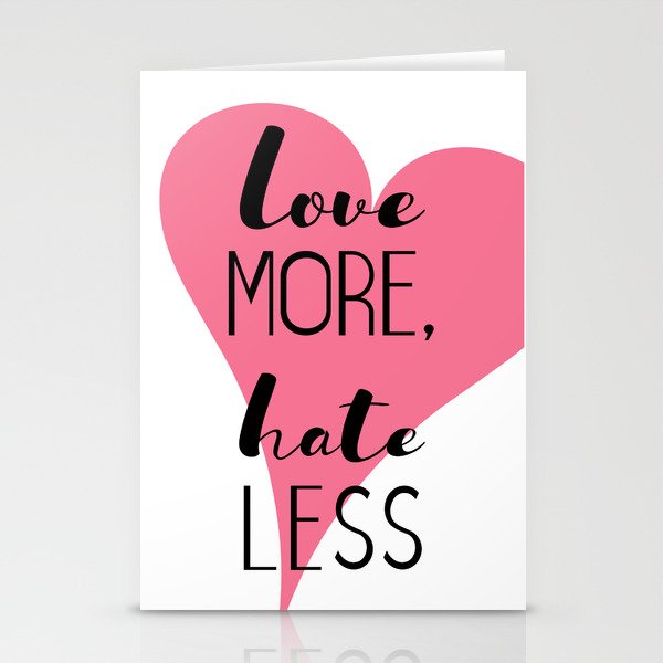 Love More, Hate Less Stationery Cards