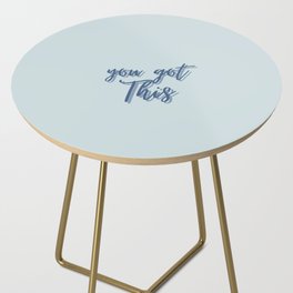You got this, Inspirational, Motivational, Empowerment, Blue Side Table