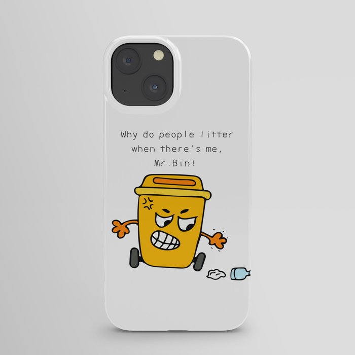 Why do people litter when there's me, Mr. Bin ! iPhone Case