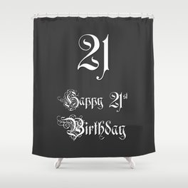 [ Thumbnail: Happy 21st Birthday - Fancy, Ornate, Intricate Look Shower Curtain ]