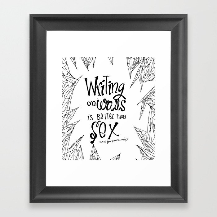 THUNDERQUOTE - Writing on walls is better than sex Framed Art Print