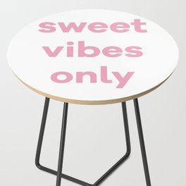 Sweet Vibes Only Side Table