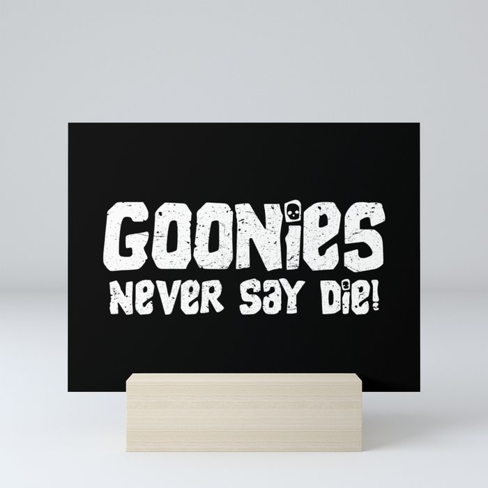 Goonies Never Say Die! Distressed Artwork for Wall Art, Prints, Posters, Tshirts, Men, Women, Kids Mini Art Print