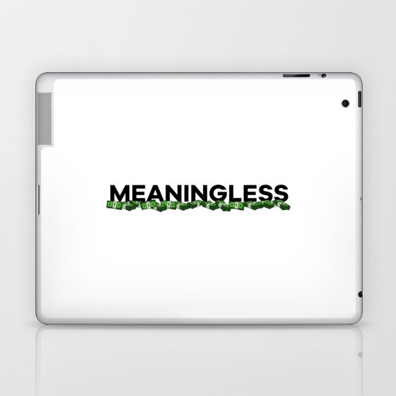 Meaningless Money Laptop & iPad Skin