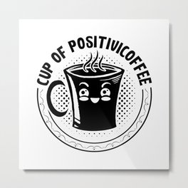 Mental Health Cup Of Positivicoffee Anxiety Anxie Metal Print