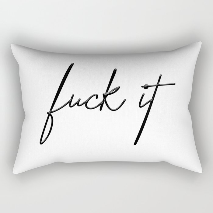 Fuck it Rectangular Pillow