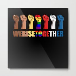 We Rise Together Gift Metal Print | Risetogether, Curated, Equalrights, Againstracism, Werisetogether, Graphicdesign, Socialjustice, Equalityforall, Equality, Equalityrights 