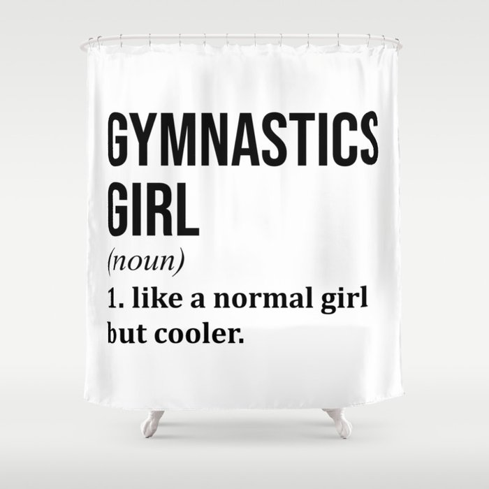 Gymnastics Girl Funny Quote Shower Curtain