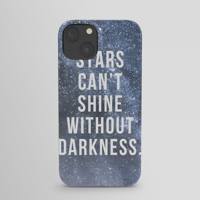 Stars Can't Shine Without Darkness iPhone Case