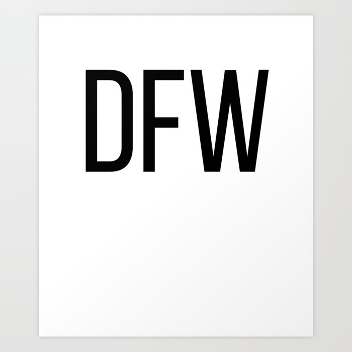 DFW Dallas Fort Worth Texas Airport Code Lists DFW Art Print by Dressed
