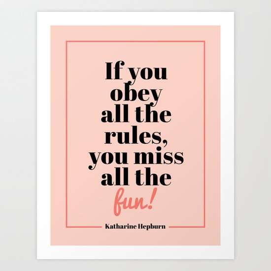 Don't miss the fun - Katharine Hepburn Quote Art Print