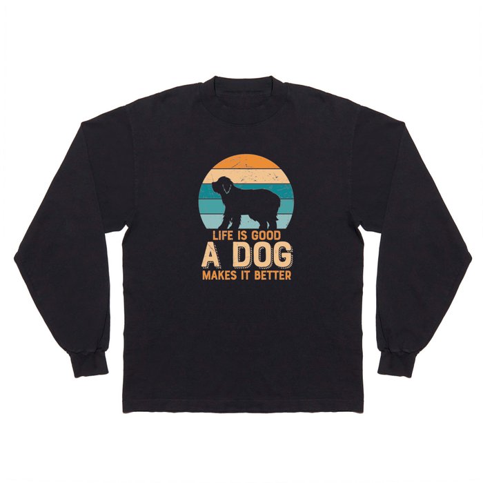 Life Is Good A Dog Makes It Better Long Sleeve T Shirt