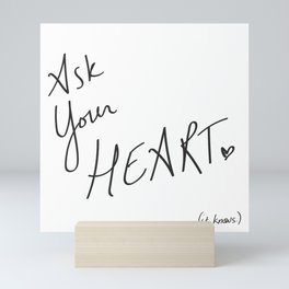 Ask Your Heart. (it knows.) Quote Mini Art Print