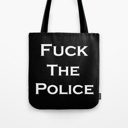 Fuck The Police Tote Bag