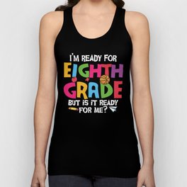 Ready For 8th Grade Is It Ready For Me Unisex Tank Top