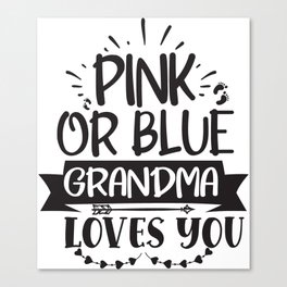 Pink Or Blue Grandma Loves You Canvas Print