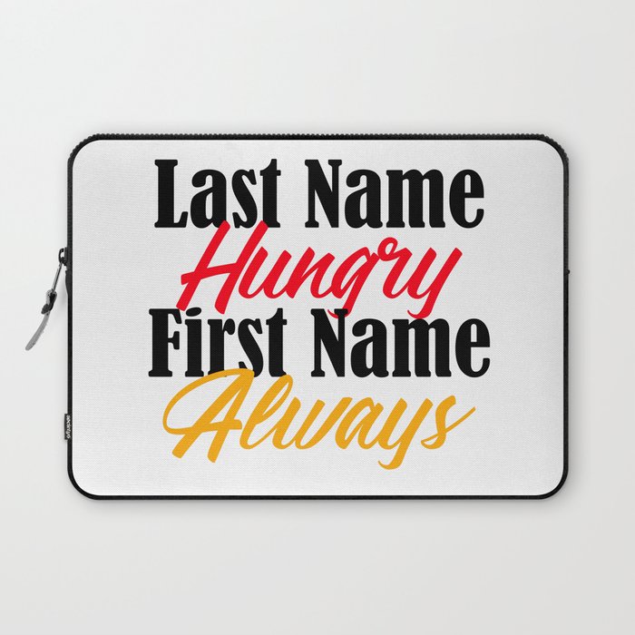 My Name Is Always Hungry Funny Foodie Love Eating Laptop Sleeve by  Art-iculate | Society6