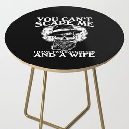 You Can't Scare Me I Have Daughters Wife Side Table