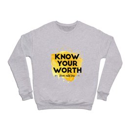 Know Your Worth Then Add Tax - Inspirational Quotes Crewneck Sweatshirt