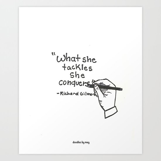 What she tackles, she conquers Art Print