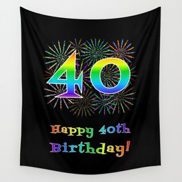 [ Thumbnail: 40th Birthday - Fun Rainbow Spectrum Gradient Pattern Text, Bursting Fireworks Inspired Background Wall Tapestry ]