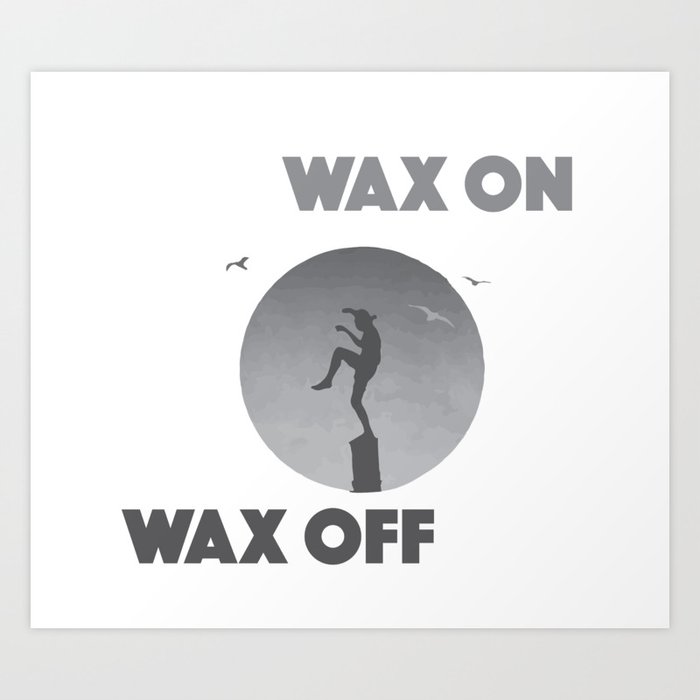 wax on wax off