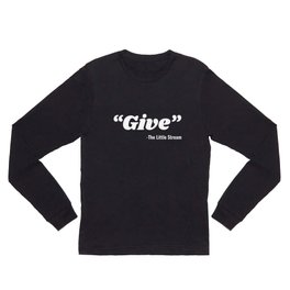 Give said the little stream Long Sleeve T Shirt