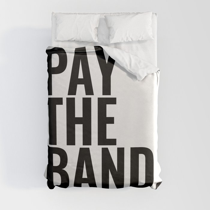 Pay The Band Duvet Cover