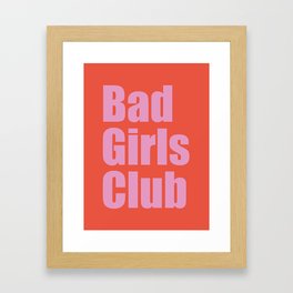 Bad Girls Club Framed Art Print