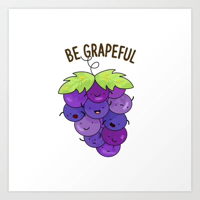 Be Grapeful Cute Grape Pun Art Print