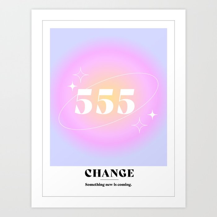 Angel Number 555: CHANGE Art Print