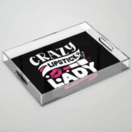 Crazy Lipstick Lady Funny Beauty Quote Acrylic Tray