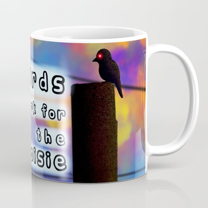 The Birds Work For The Bourgeoisie Meme Coffee Mug By Tori Lynn 15 Society6