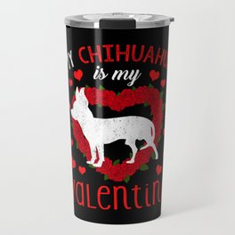 Dog Animal Hearts Day Chihuahua My Valentines Day Travel Mug